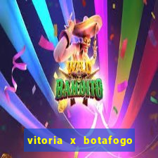 vitoria x botafogo sp futemax